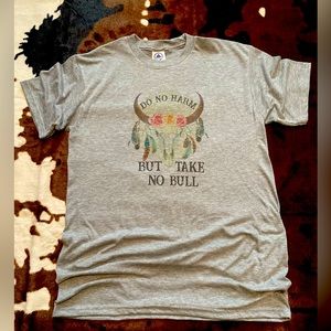 Gray “Do No Harm But Take No Bull” Tee!